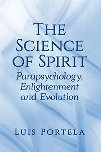 The Science of Spirit: Parapsychology, Enlightenment and Evolution — photo 2