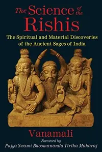 The Science of the Rishis: The Spiritual and Material Discoveries of the Ancient Sages of India (Uism ) — photo 2