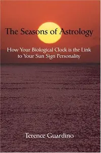 The Seasons of Astrology: How Your Biological Clock Is the Link to Your Sun Sign Personality — photo 2