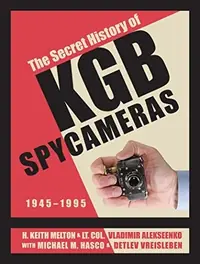 The Secret History of KGB Spy Cameras: 1945-1995 Melton, H Keith — photo 2