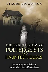The Secret History of Poltergeists and Haunted Houses: From Pagan Folklore to Modern Manifestations — photo 2
