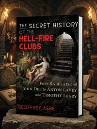 The Secret History of the Hell-Fire Clubs: From Rabelais and John Dee to Anton Lavey and Timothy Leary (Edition, New of the Hell-Fire Clubs) — photo 1