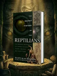 The Secret History of the Reptilians: The Pervasive Presence of the Serpent in Human History, Religion and Alien Mythos — photo 1