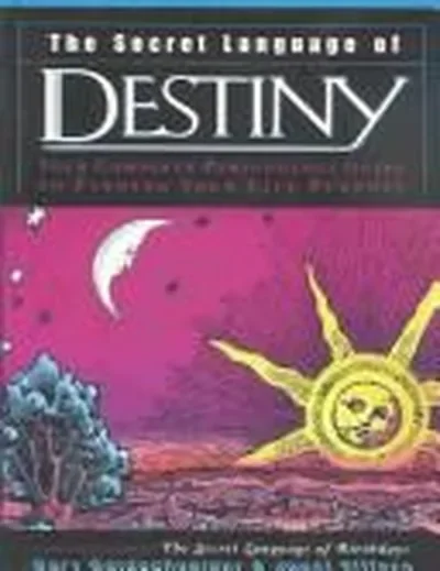 The Secret Language of Destiny: A Personology Guide to Finding Your Life Purpose Goldschneider, Gary
