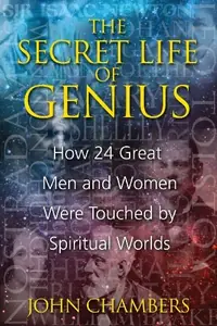 The Secret Life of Genius: How 24 Great Men and Women Were Touched by Spiritual Worlds — photo 2