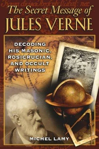 The Secret Message of Jules Verne: Decoding His Masonic, Rosicrucian, and Occult Writings — photo 3
