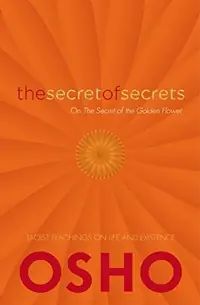 The Secret of Secrets: On the Secret of the Golden Flower: Taoist Teachings on Life and Existence — photo 2
