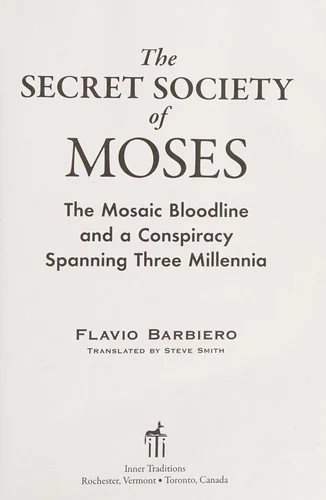 The Secret Society of Moses: The Mosaic Bloodline and a Conspiracy Spanning Three Millennia