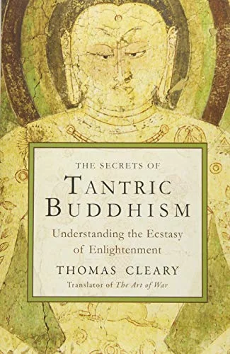 The Secrets of Tantric Buddhism: Understanding the Ecstasy of Enlightenment