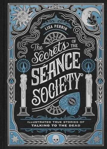 The Secrets of the Séance Society: Illustrated True Stories of Talking to the Dead — photo 3