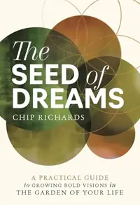 The Seed of Dreams: A Practical Guide to Growing Bold Visions in the Garden of Your Life — photo 2