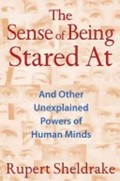 The Sense of Being Stared at: And Other Unexplained Powers of Human Minds (Edition, New) — dewey-133