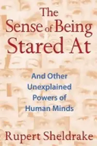 The Sense of Being Stared at: And Other Unexplained Powers of Human Minds (Edition, New) — photo 2