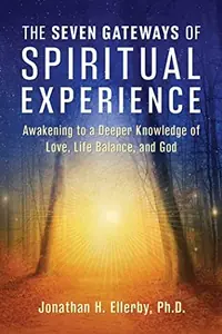 The Seven Gateways of Spiritual Experience: Awakening to a Deeper Knowledge of Love, Life Balance, and God — photo 2