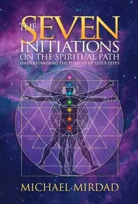 The Seven Initiations on the Spiritual Path: Understanding the Purpose of Life's Tests — photo 2