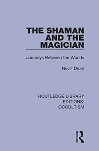 The Shaman and the Magician: Journeys Between the Worlds Drury, Nevill — photo 2