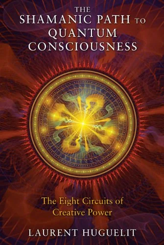 The Shamanic Path to Quantum Consciousness: The Eight Circuits of Creative Power — photo 3