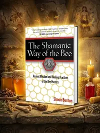 The Shamanic Way of the Bee: Ancient Wisdom and Healing Practices of the Bee Masters — photo 1