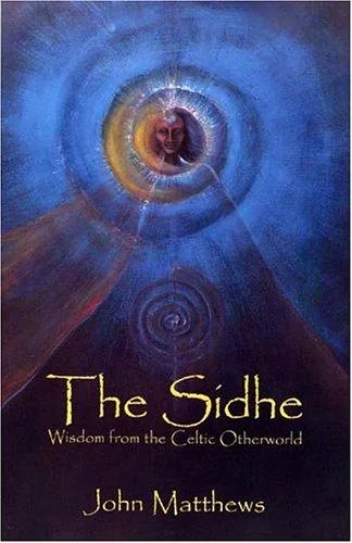 The Sidhe: Wisdom from the Celtic Otherworld