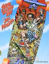 The Skateboard Art of Jim Phillips — photo 2