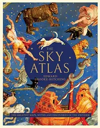The Sky Atlas: The Greatest Maps, Myths, and Discoveries of the Universe — photo 2