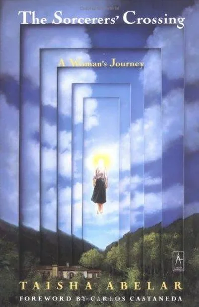The Sorcerer's Crossing: A Woman's Journey Abelar, Taisha — dewey-133
