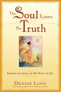 The Soul Loves the Truth: Lessons Learned on the Path to Joy — photo 2