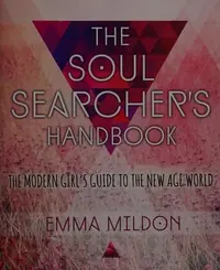 The Soul Searcher's Handbook: A Modern Girl's Guide to the New Age World — photo 2