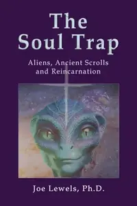 The Soul Trap: Aliens, Ancient Scrolls, and Reincarnation — photo 2
