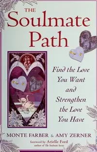The Soulmate Path: Find the Love You Want and Strengthen the Love You Have — photo 2
