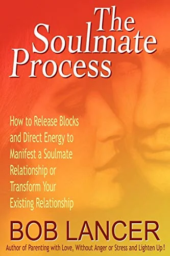 The Soulmate Process: How to Release Blocks and Direct Energy to Manifest a Soulmate Relationship or Transform Your Existing Relationship — photo 3