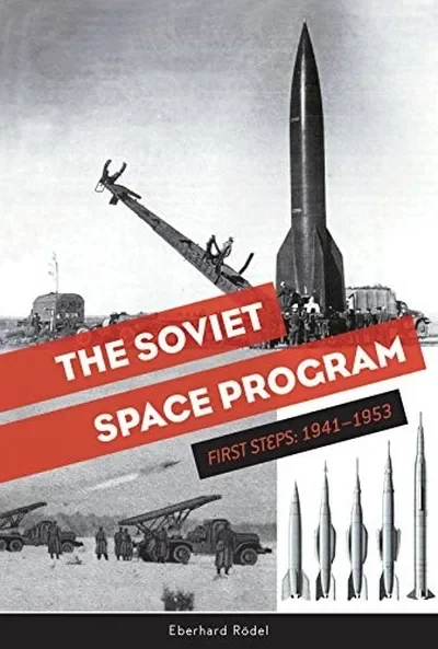 The Soviet Space Program: First Steps: 1941-1953 Rödel, Eberhard — dewey-pub:Schiffer