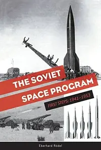 The Soviet Space Program: First Steps: 1941-1953 Rödel, Eberhard — photo 2