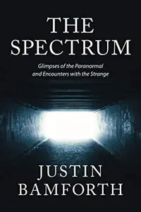 The Spectrum: Glimpses of the Paranormal and Encounters with the Strange — photo 2