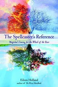 The Spellcaster's Reference: Magickal Timing for the Wheel of the Year — photo 2
