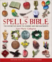 The Spells Bible: The Definitive Guide to Charms and Enchantments — photo 2