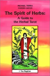 The Spirit of Herbs: A Guide to the Herbal Tarot Tierra, Michael — photo 2