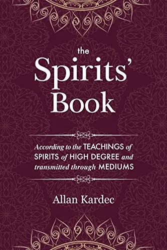 The Spirits' Book: Containing the principles of spiritist doctrine on the immortality of the soul, the nature of spirits and their relati (Eco)