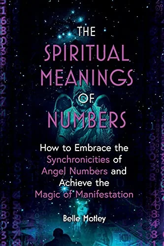The Spiritual Meanings of Numbers: How to Embrace the Synchronicities of Angel Numbers and Achieve the Magic of Manifestation — photo 2