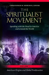 The Spiritualist Movement: Speaking with the Dead in America and Around the World [3 Volumes] — photo 2