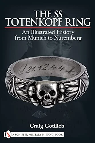 The SS Totenkopf Ring: An Illustrated History from Munich to Nuremburg