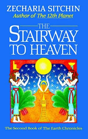 The Stairway to Heaven (Book II) Sitchin, Zecharia