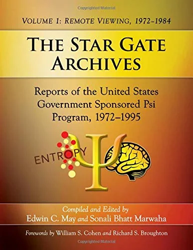 The Star Gate Archives: Reports of the United States Government Sponsored Psi Program, 1972-1995. Volume 1: Remote Viewing, 1972-1984