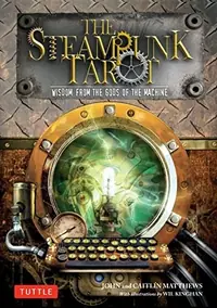 The Steampunk Tarot: Wisdom from the Gods of the Machine - PGW Matthews, John — photo 2