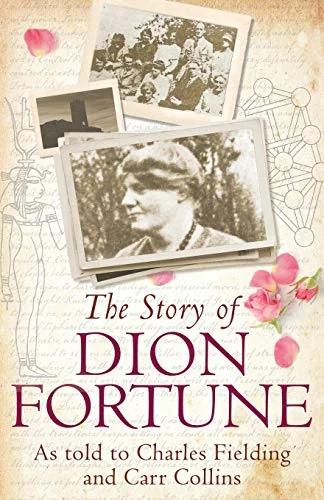 The Story of Dion Fortune: As told to Charles Fielding and Carr Collins