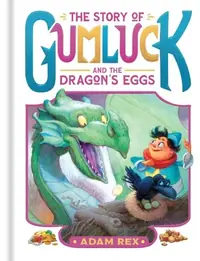 The Story of Gumluck and the Dragon's Eggs: Book Two Rex, Adam — photo 2
