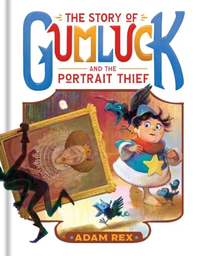 The Story of Gumluck and the Portrait Thief: Book 4 Rex, Adam