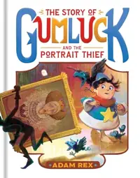 The Story of Gumluck and the Portrait Thief: Book 4 Rex, Adam — photo 2
