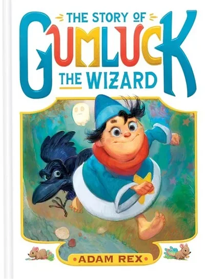The Story of Gumluck the Wizard: Book One Rex, Adam — dewey-pub:Chronicle Books
