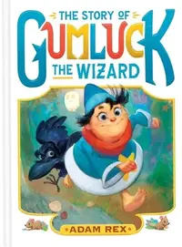 The Story of Gumluck the Wizard: Book One Rex, Adam — photo 2